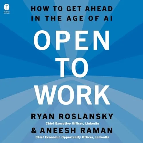 Open to Work By Ryan Roslansky, Aneesh Raman